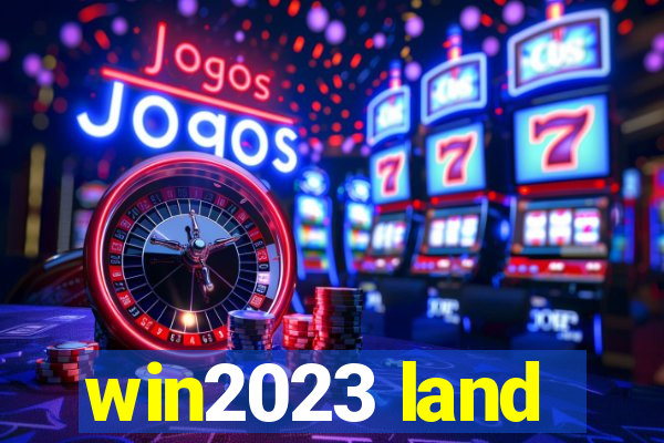 win2023 land